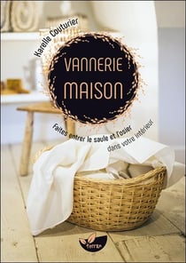 Vannerie maison - faites entrer le saule et l'osier dans votre intérieur !