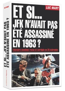 Et si... JFK n'avait pas été assassiné en 1963 ? l'histoire mondiale revue et corrigée en 20 uchronies