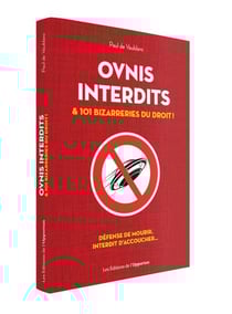 Ovnis interdits et 101 bizarreries du droit