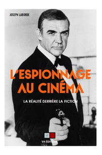 L'espionnage au cinéma : La réalité derrière la fiction