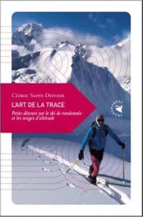 L'art de la trace - petits detours sur le ski de randonnée