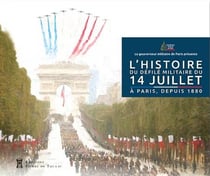 L'histoire du défilé militaire du 14 juillet à Paris, depuis 1880