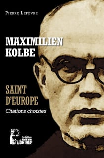 Maximilien Kolbe saint d'europe : l5068 - citations choisies