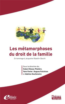 Les métamorphoses du droit de la famille : En hommage à Jacqueline Rubellin-Devichi