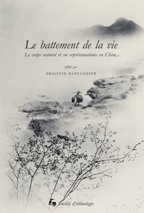 Le Battement de la vie : Le corps naturel et ses représentations en Chine
