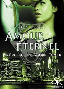 Les guerriers de l'ombre Tome 6 : amour éternel