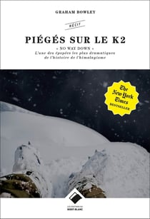 No way down - piégés sur le K2 - l'une des épopées les plus dramatiques de l'histoire de l'himalayisme