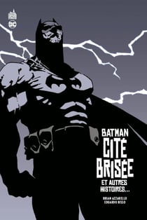 Batman : cité brisée et autres histoires...