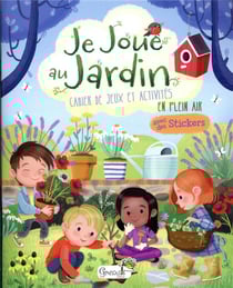 Je joue au jardin - cahier de jeux et activités en plein air