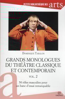 Grands monologues du théâtre classique et contemporain Tome 2 : 50 rôles masculins pour un banc d'essai remarquable