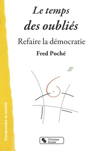 Le temps des oubliés - refaire la démocratie