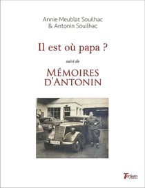 Il est où papa ? suivi de "Mémoires d'Antonin"