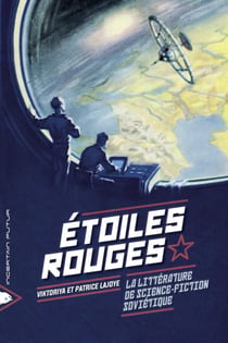 Étoiles rouges - la littérature de science fiction soviétique