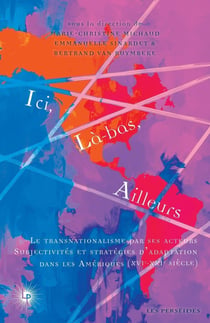 Ici, là-bas, ailleurs Tome 2 : Le transnationalisme par ses acteurs : Subjectivités et stratégies d'adaptation dans les Amériques (XVIe-XXIe siècle)