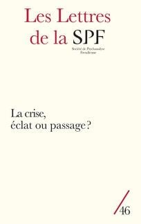 Les lettres de la Société de Psychanalyse Freudienne n.46 : La crise, éclat ou passage ?