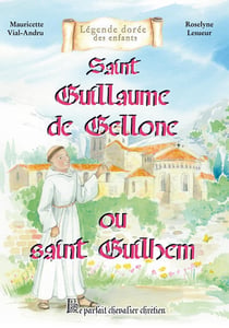 Saint Guillaume de Gellone : le parfait chevalier chrétien