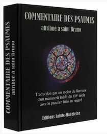Commentaire des psaumes - attribué à saint Bruno - traduction par un moine du Barroux d'un manuscrit inédit du XIIe siècle avec le psautier latin en regard