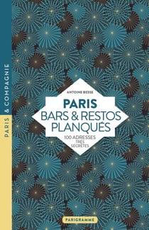 Paris bars & restos planques :100 adresses très secrètes