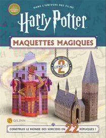 Harry Potter : maquettes magiques : construis le monde des sorciers en 22 répliques !