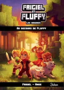 Frigiel et Fluffy - les origines Tome 2 : au secours de Fluffy