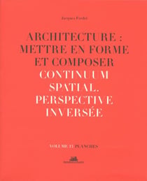 Architecture : mettre en forme et composer Tome 13 - continuum spatial, perspective inversée : planches