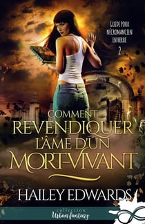 Guide pour nécromancien en herbe Tome 2 - comment revendiquer l'âme d'un mort-vivant