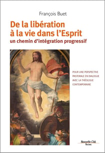 De la libération à la vie dans l'esprit - un chemin d'intégration progressif