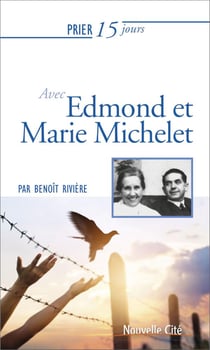 Prier 15 jours avec... Tome 35 : Edmond et Marie Michelet (édition 2019)