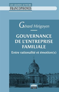 Gouvernance de l'entreprise familiale : Entre rationalité et émotion(s)