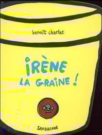 Irène la graine !