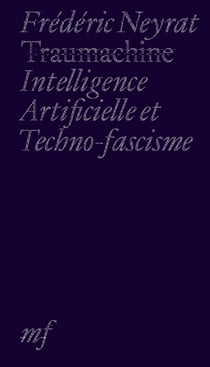 Traumachine, intelligence artificielle et techno-fascisme