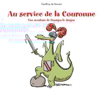 Au service de la couronne : une aventure de Georges le Dragon