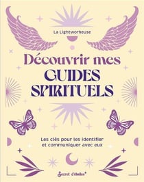 Découvrir mes guides spirituels : Les clés pour les identifier et communiquer avec eux