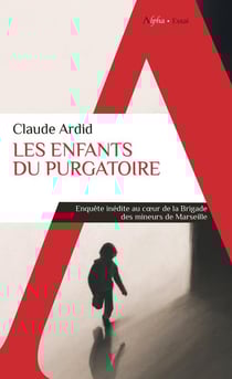 Les enfants du purgatoire : Enquête inédite au coeur de a Brigade des mineurs de Marseille