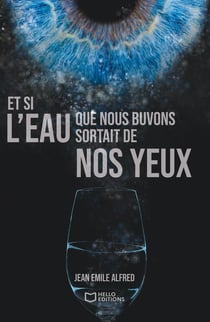 Et si l'eau que nous buvons sortait de nos yeux