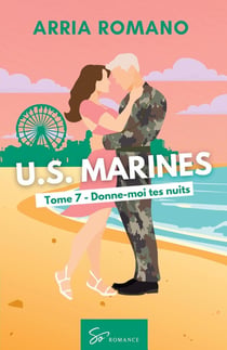 U.S. Marines - Donne-moi tes nuits : Romance Saga Militaire entre tradition et passion chez les Marines