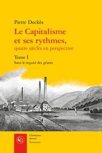 Le capitalisme et ses rythmes, quatre siècles en perspective t.1 - sous le regard des géants