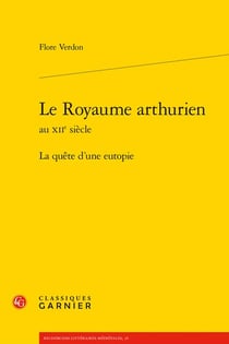 Le royaume arthurien au XIIe siècle : la quête d'une eutopie