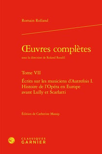 Oeuvres complètes Tome 7 : Écrits sur les musiciens d'Autrefois Tome 1 - Histoire de l'Opéra en Europe avant Lully et Scarlatti