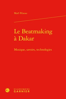 Le Beatmaking à Dakar : Musique, savoirs, technologies