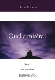 Quelle misere ! tome 1