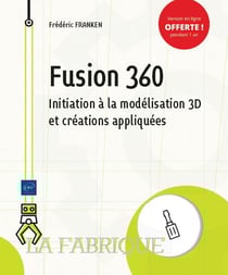 Fusion 360 - initiation à la modélisation 3d et créations appliquées