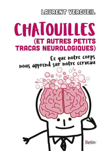 Chatouilles (et autres petits tracas neurologiques) - ce que notre corps nous apprend sur notre cerveau