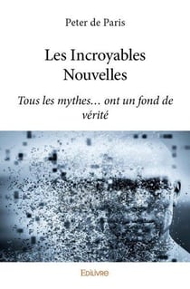 Les Incroyables Nouvelles : Tous les mythes... ont un fond de vérité