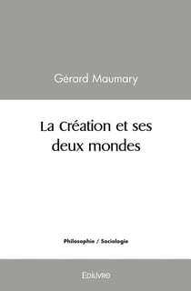 La creation et ses deux mondes