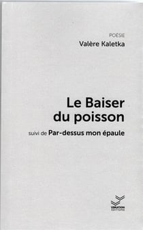 Le Baiser du poisson : suivi de Par-dessus mon épaule