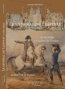 Le Général de LESPINAY (1789-1869) : Survivre à la guerre de Vendée