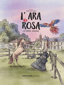 L'ara de Rosa : Le cheval sauvage