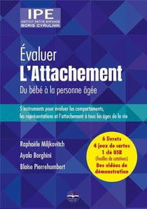 Évaluer l'attachement. du bébé à la personne âgée - 5 instruments pour évaluer les comportements, les représentations et l'attachement à tous les âges de la vie