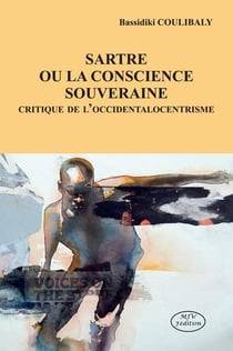 Sartre ou la conscience souveraine - critique de l'occidentalocentrisme